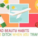 Bad Beauty Habits to Ditch When You Travel